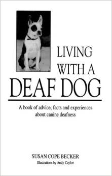 Living With a Deaf Dog: A Book of Advice, Facts and Experiences About Canine Deafness