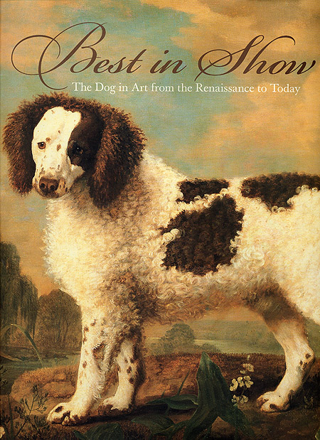 Best in Show: The Dog in Art from the Renaissance to Today